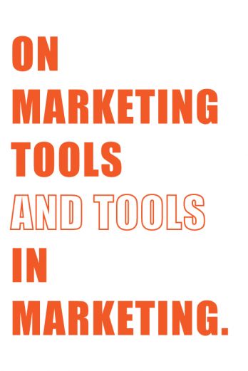 On Marketing Tools & Tools in Marketing